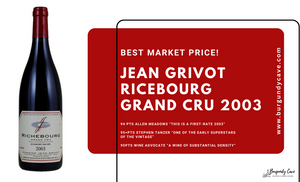 💥Best Market Price Jean Grivot Richebourg , “this is a first-rate 2003” Allen Meadows