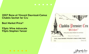 2007 Dauvissat-Camus Chablis Sechet 1er Cru, “Wonderfully juicy wine” Stephen Tanzer