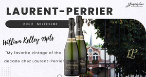 2002 Laurent-Perrier Millesime, 93pts William Kelley, "My favorite vintage of the decade chez Laurent-Perrier"