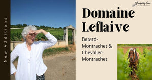 Domaine Leflaive! New Additions of Batard-Montrachet & Chevalier-Montrachet