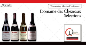 "Presumably Identical" to Ponsot: Domaine des Chezeaux Selections