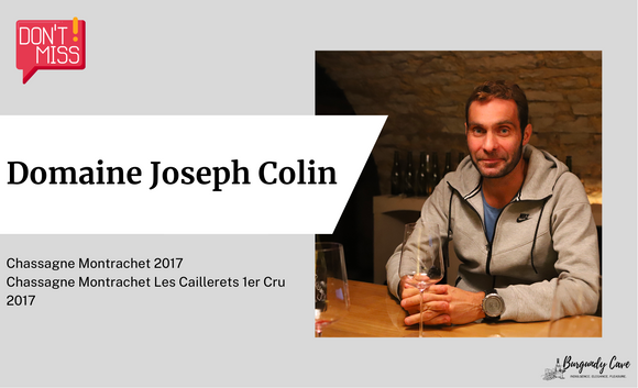 A Superb Vintage: 2017 Joseph Colin Chassagne Montrachet & Chassagne Montrachet Les Caillerets 1er Cru