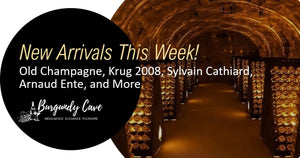 Arriving This Week! Old Champagnes, Krug 2008, Sylvain Cathiard, Arnaud Ente....