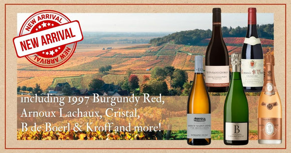 New Arrivals including 1997 Burgundy Red, Arnoux Lachaux, Cristal, B de Boerl & Kroff and more!