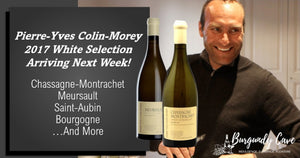 Arriving Next Week! 2017 Pierre-Yves Colin-Morey Selection fm Chassagne, Meursault, St-Aubin & More!