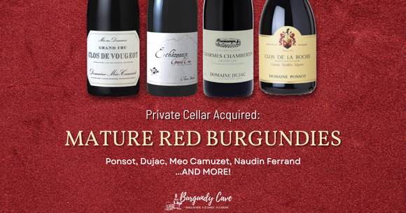 Private Cellar Acquired: Mature Red Burgundies, Ponsot, Dujac, Meo Camuzet, Naudin Ferrand and more!
