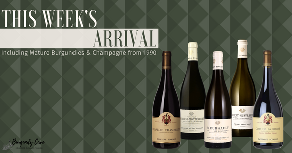 This Week's Arrival Including Mature Burgundies & Champagne from 1990