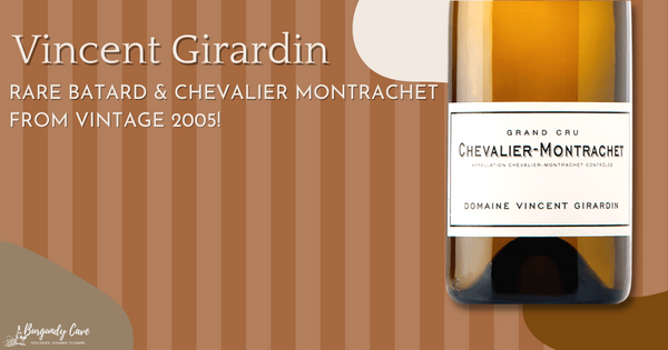 Best Market Price! Vincent Girardin Rare Batard & Chevalier Montrachet from Vintage 2005!