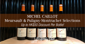 Special Discounts, All in Stock: Michel Caillot Meursault & Puligny-Montrachet Selections