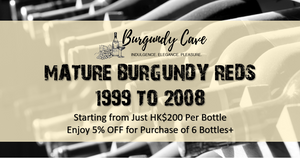 Burgundy Reds 1999-2008 from Only HK$200/Bt! Get 5% OFF for Purchases of 6Bts+