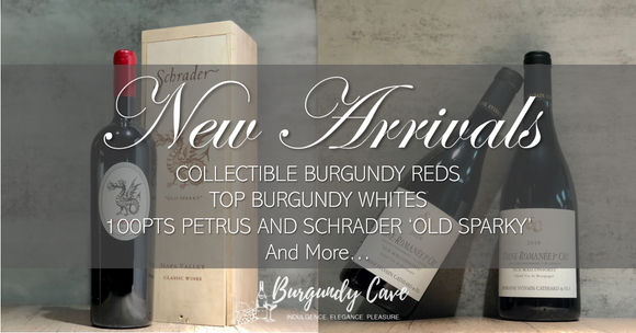 NEW ARRIVALS! Collectible Burgundy Reds, Top Burgundy Whites, 100-pt Petrus and Schrader Cellars and Many More