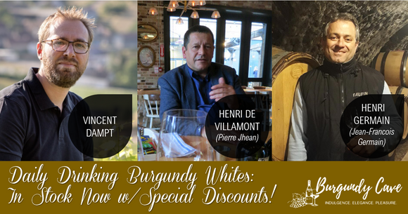 Special Discounts on Daily Drinking Burgundy Whites, Instock Now: Vincent Dampt, Henri de Villamont & Henri Germain