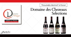 "Presumably Identical" to Ponsot: Domaine des Chezeaux 2018