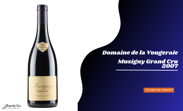 25% Below Market - Vougeraie Musigny Grand Cru 2007