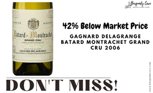 42% Below Market: Gagnard Delagrange Batard Montrachet Grand Cru 2006