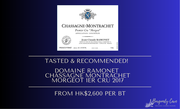 Tasted & Recommended: 2017 Ramonet Chassagne Montrachet Morgeot 1er Cru