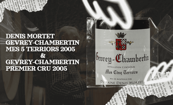 Just Arrived, 2005 Denis Mortet Mes Cinq Terroirs & Gevrey-Chambertin 1er Cru