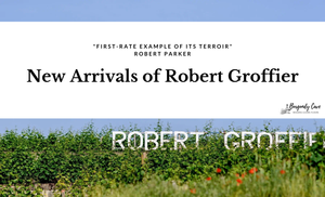 New Arrivals of Robert Groffier, "First-rate example of its terroir" RP
