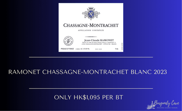 Arrived this week, HK$1,095 per Bt: Ramonet Chassagne-Montrachet Blanc 2023